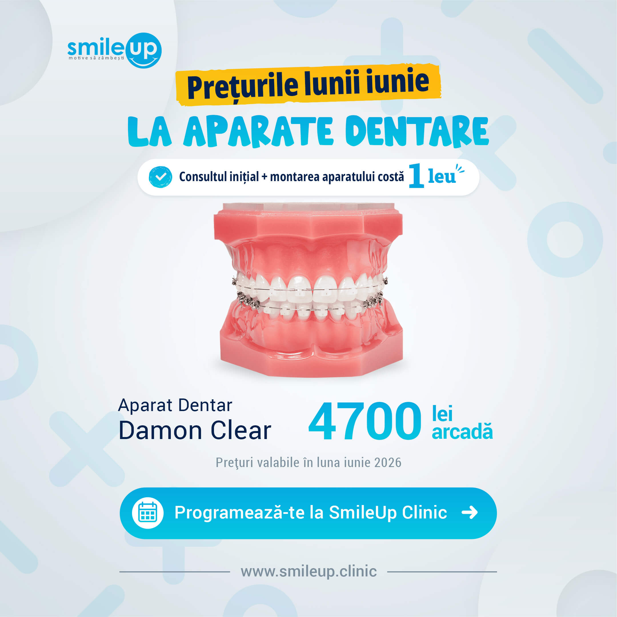 Promotional banner for SmileUp Clinic announcing June prices for dental braces, showing a braces model and starting price 4700 lei arcadă (monthly special)